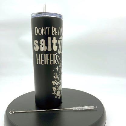 Don't be a Salty Heifer 20oz Skinny Black Tumbler